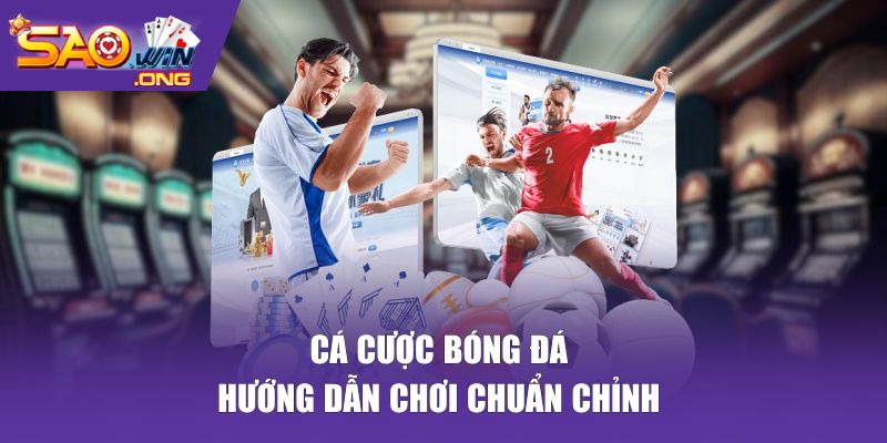 Hướng dẫn cá độ bóng đá tại SAOWIN