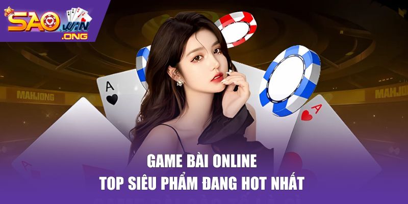 Top game bài đang hot nhất