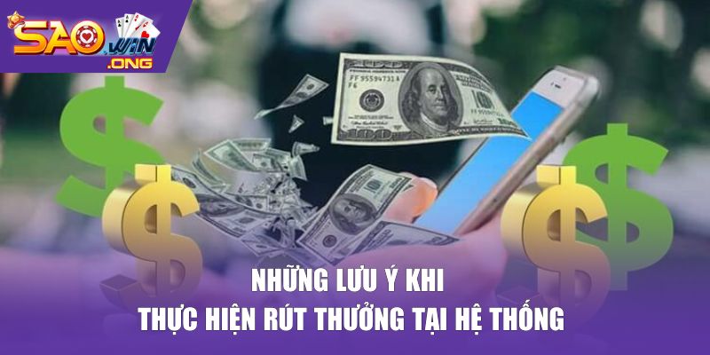 Những lưu ý khi thực hiện rút thưởng tại hệ thống