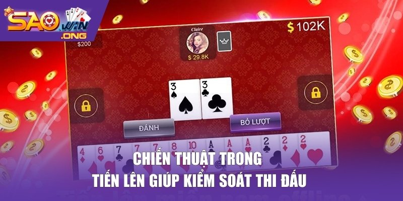 Chiến thuật trong tiến lên giúp kiểm soát thi đấu
